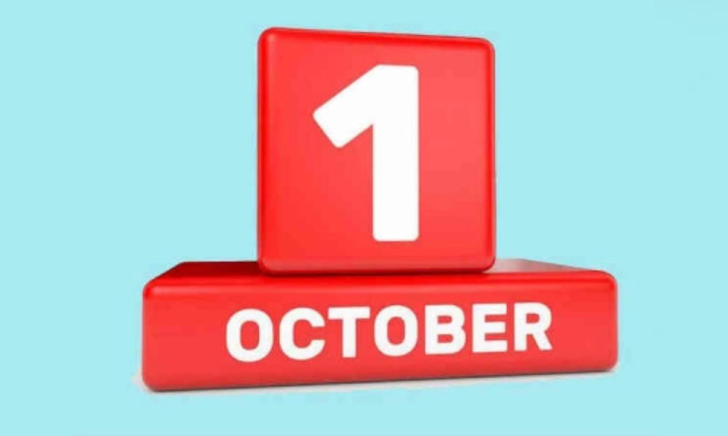 1 अक्टूबर से कई नियमों में हो रहे हैं बदलाव, पढ़े पूरी खबर