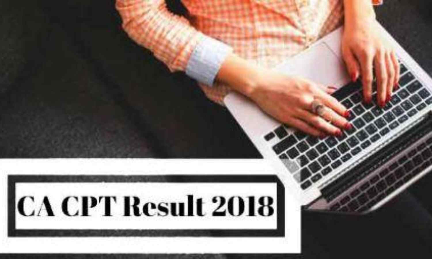 सीए-सीपीटी का निकला रिजल्ट, भोपाल के पलाश एमपी में अव्वल सीए-सीपीटी का निकला रिजल्ट, भोपाल के पलाश एमपी में अव्वल